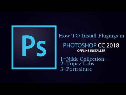 How To Install Plugins In Photoshop CC 2018 &amp; In Any Version I Nikk Collection,Topaz Labs.ETC.