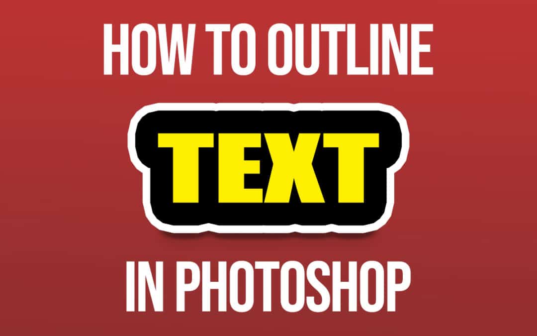 How To Outline Text In Photoshop to Make it Stand Out