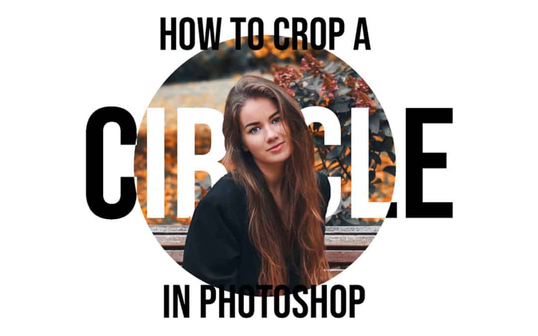 How to Crop a Circle in Photoshop