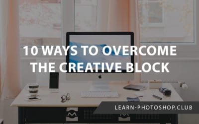 10 Ways to Overcome the Creative Block