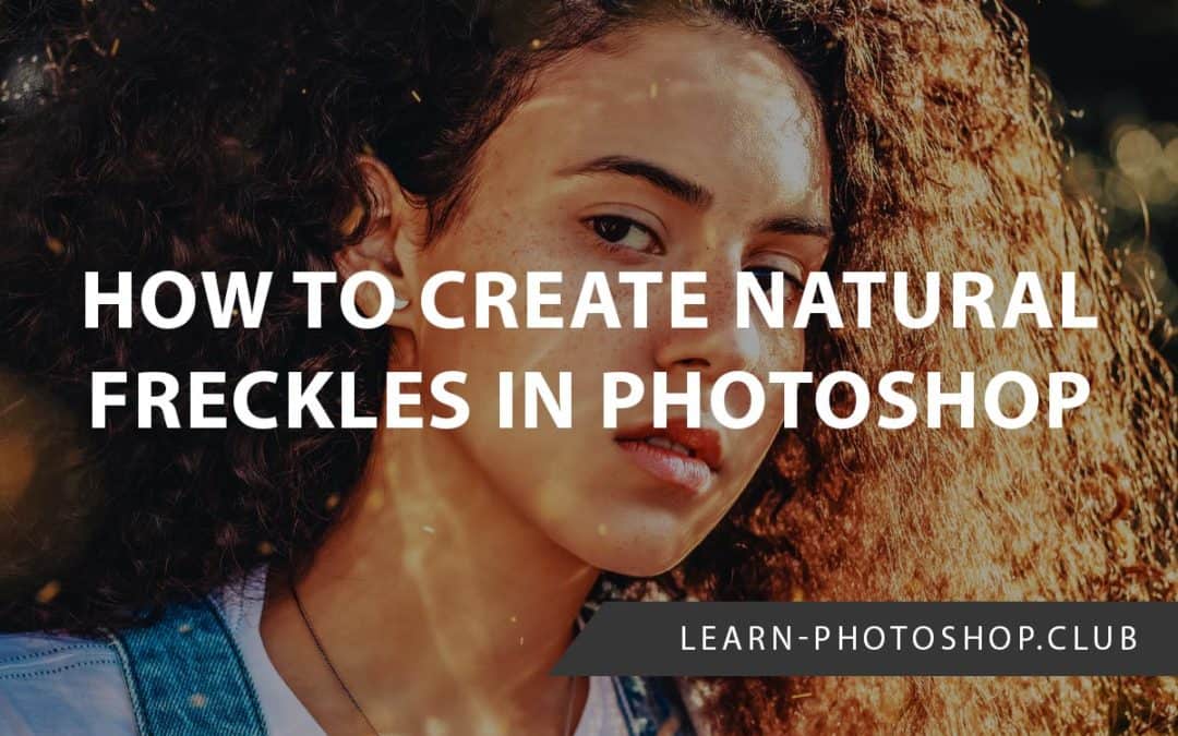 How to Create Natural Freckles in Photoshop